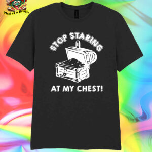 Stop Staring T Shirt