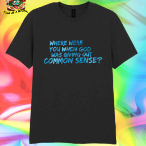 Common Sense T Shirt