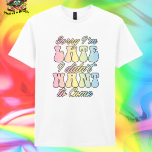 Late T Shirt